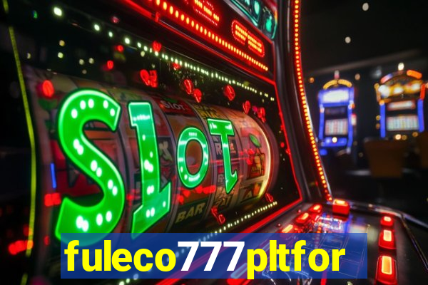 fuleco777pltfor