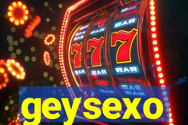 geysexo