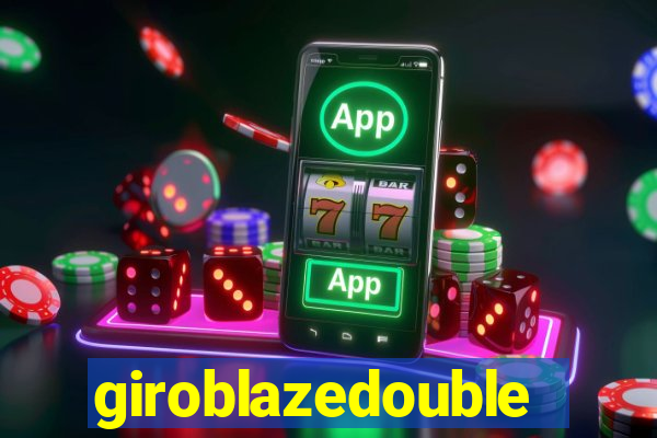 giroblazedouble