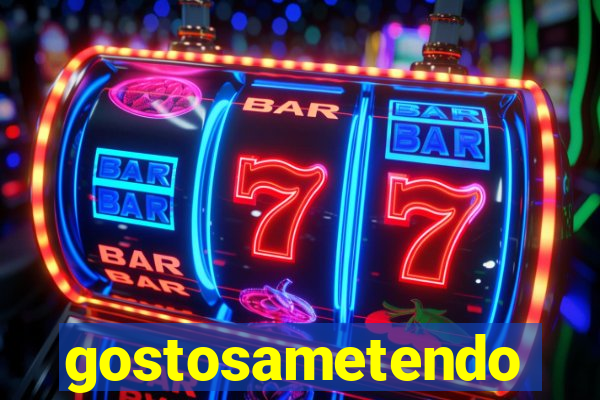 gostosametendo