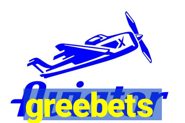 greebets