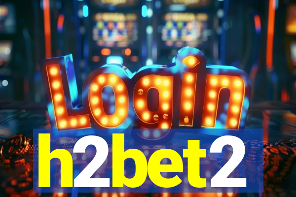 h2bet2