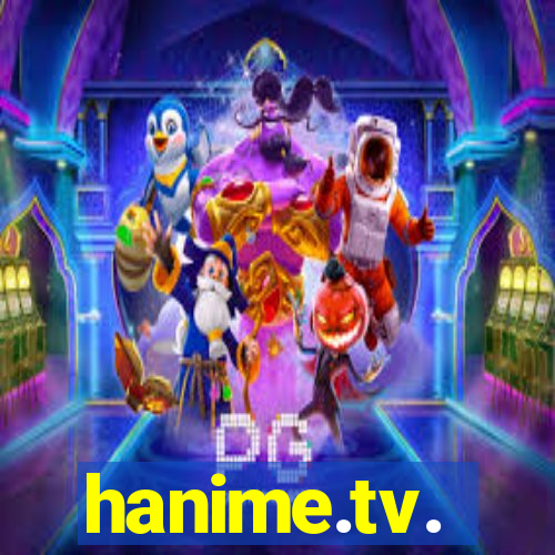 hanime.tv.