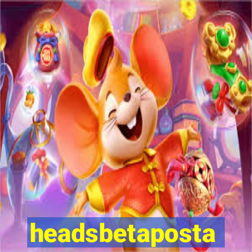 headsbetaposta