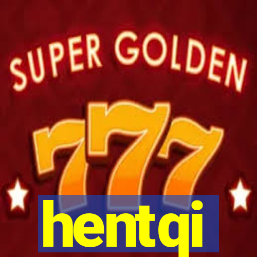 hentqi