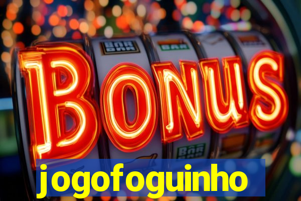 jogofoguinho