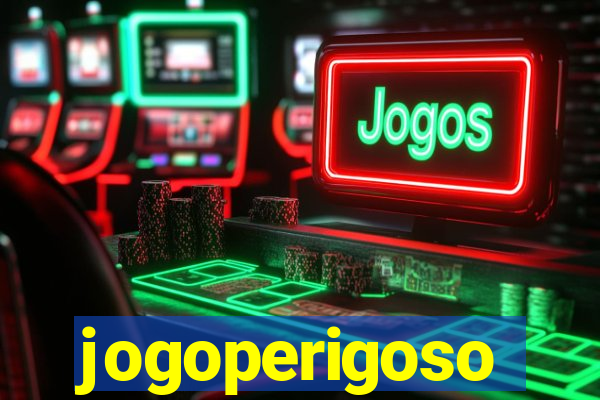 jogoperigoso