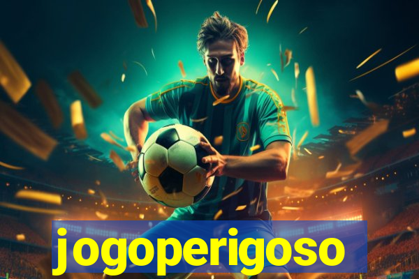 jogoperigoso