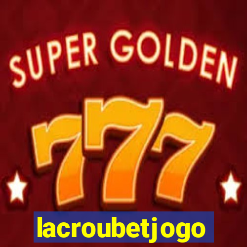 lacroubetjogo