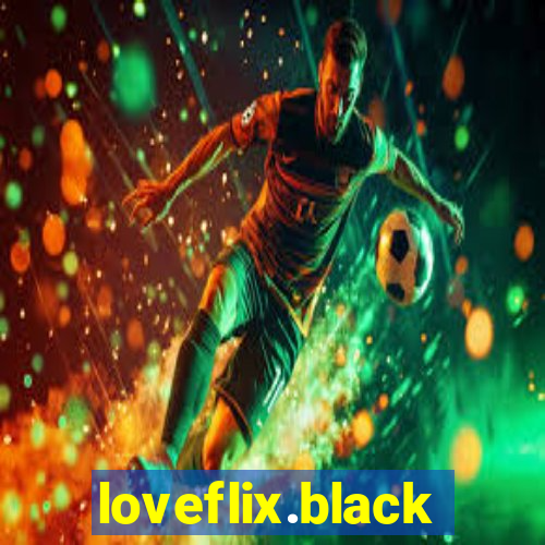 loveflix.black