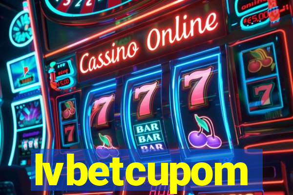 lvbetcupom