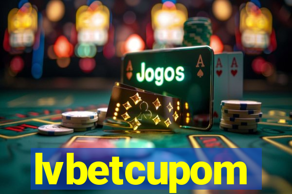 lvbetcupom