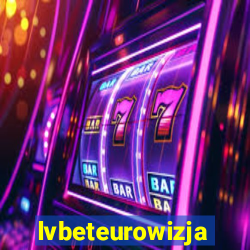 lvbeteurowizja