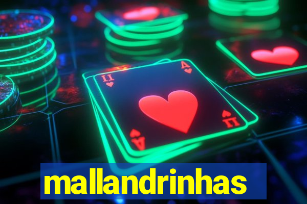 mallandrinhas