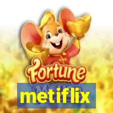 metiflix