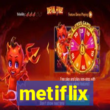 metiflix