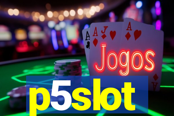 p5slot