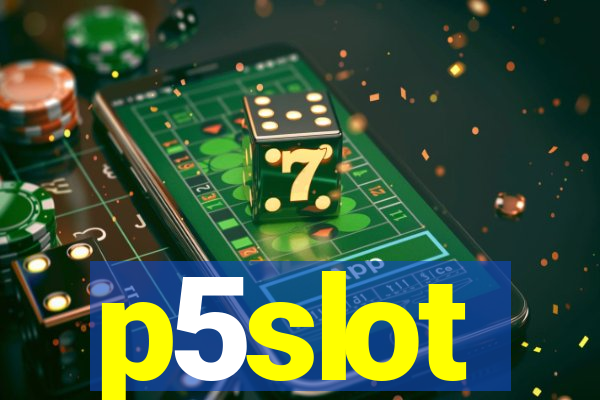 p5slot