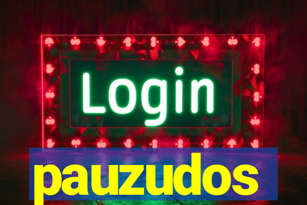 pauzudos