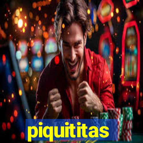 piquititas