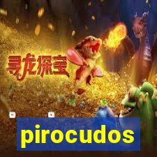 pirocudos