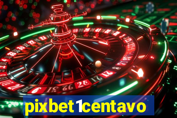 pixbet1centavo