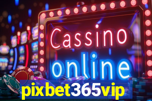 pixbet365vip