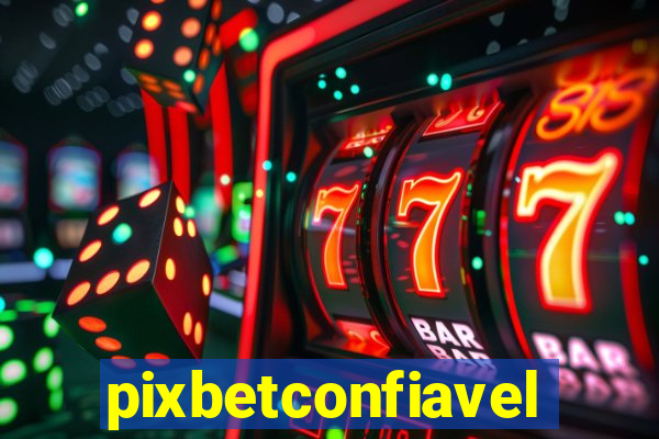 pixbetconfiavel