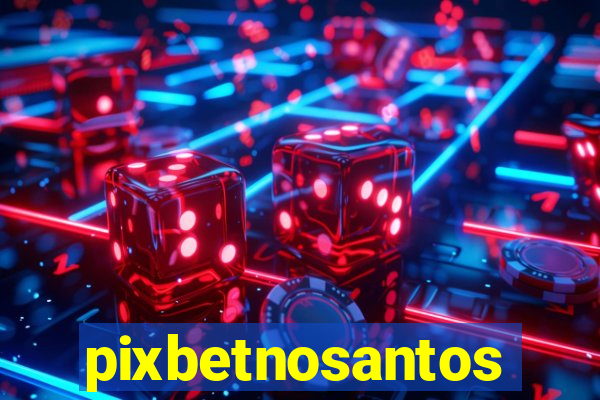 pixbetnosantos