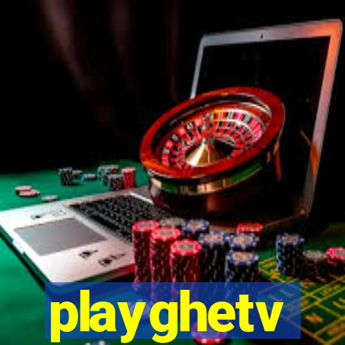 playghetv