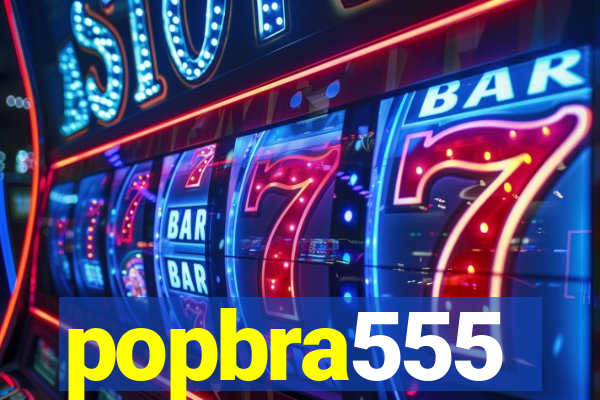 popbra555