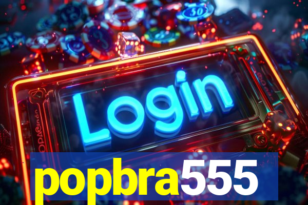 popbra555