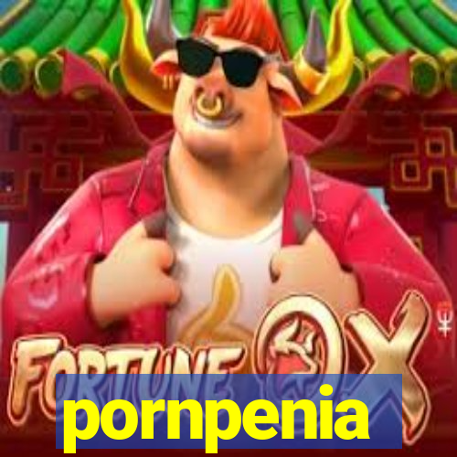 pornpenia