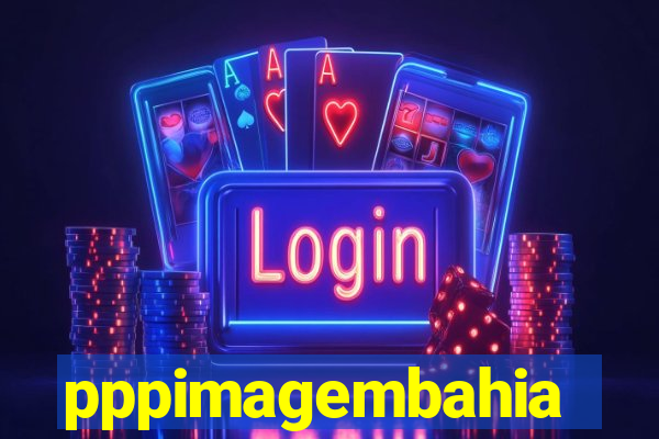 pppimagembahia