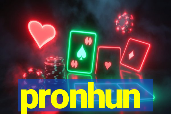 pronhun