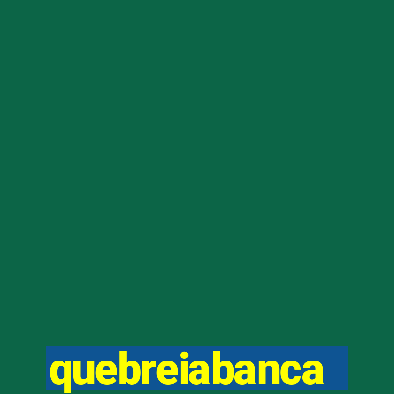 quebreiabanca