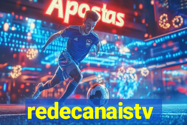 redecanaistv