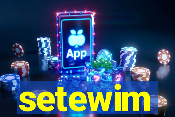 setewim