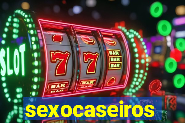 sexocaseiros