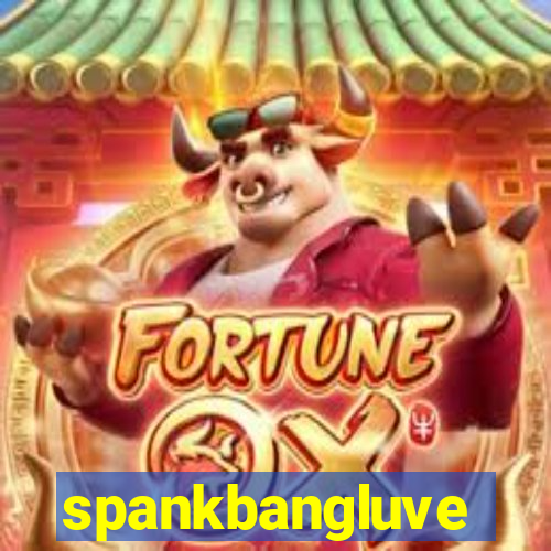 spankbangluve