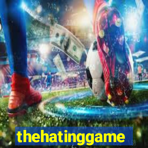 thehatinggame