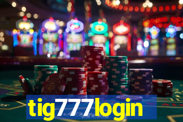 tig777login