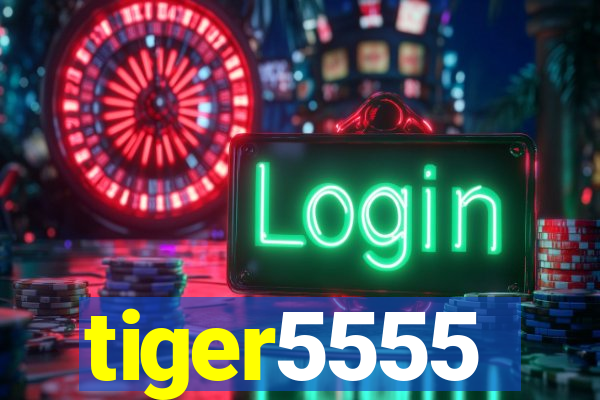 tiger5555