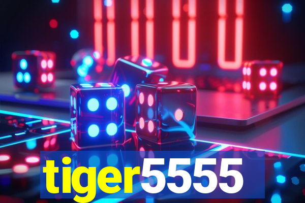 tiger5555