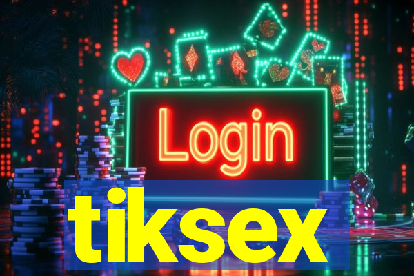 tiksex