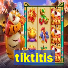 tiktitis