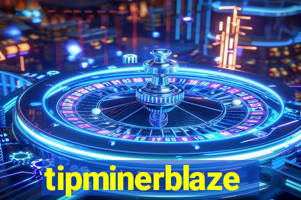 tipminerblaze