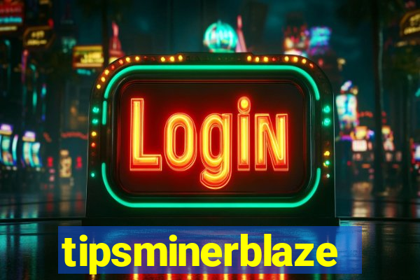 tipsminerblaze