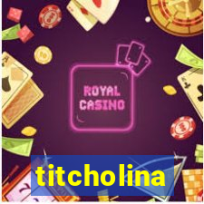 titcholina