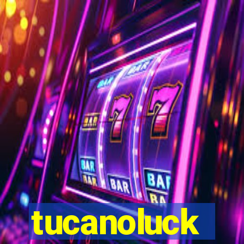 tucanoluck